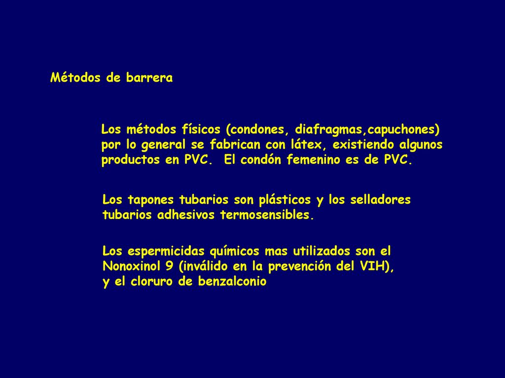 Métodos de barrera Los métodos físicos (condones, diafragmas,capuchones) por lo general se fabrican con látex, existiendo algunos.