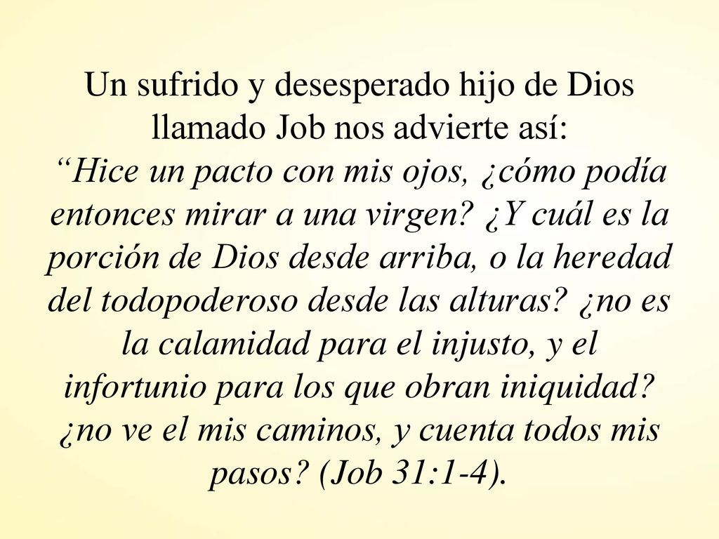 Un sufrido y desesperado hijo de Dios llamado Job nos advierte así: