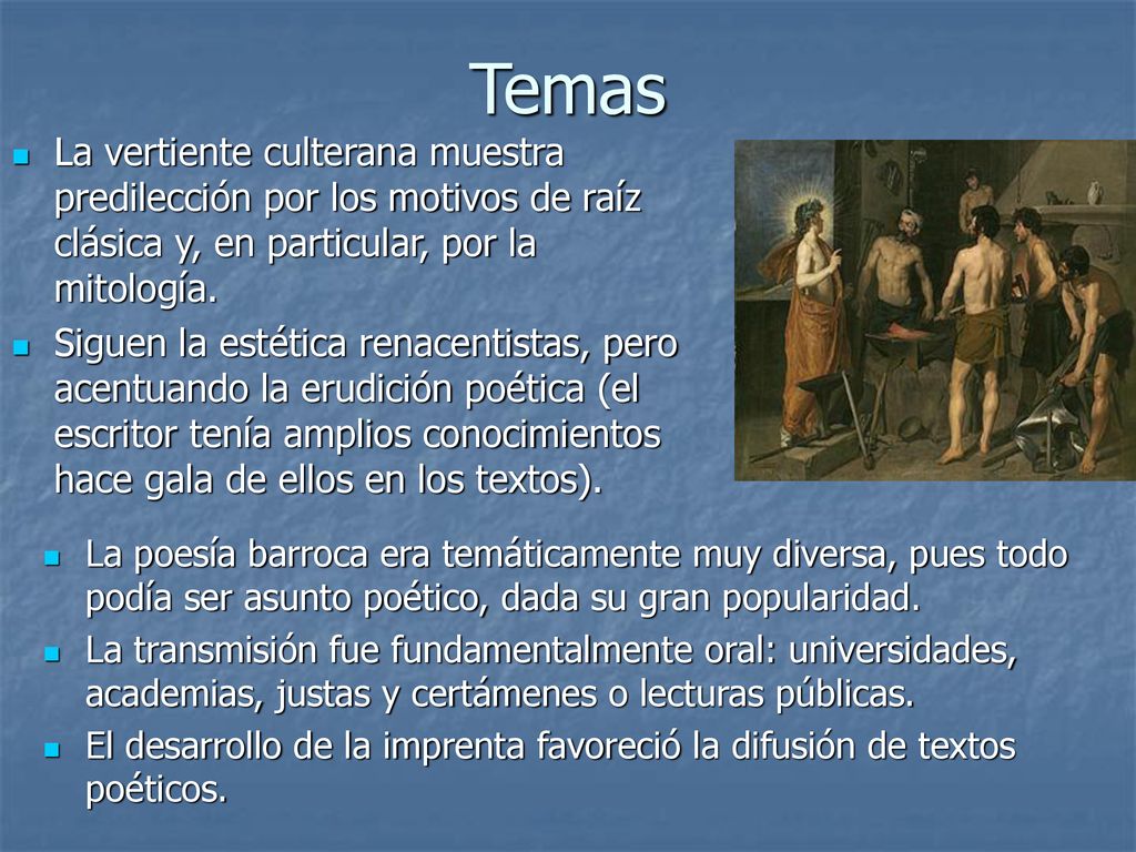 Temas La vertiente culterana muestra predilección por los motivos de raíz clásica y, en particular, por la mitología.