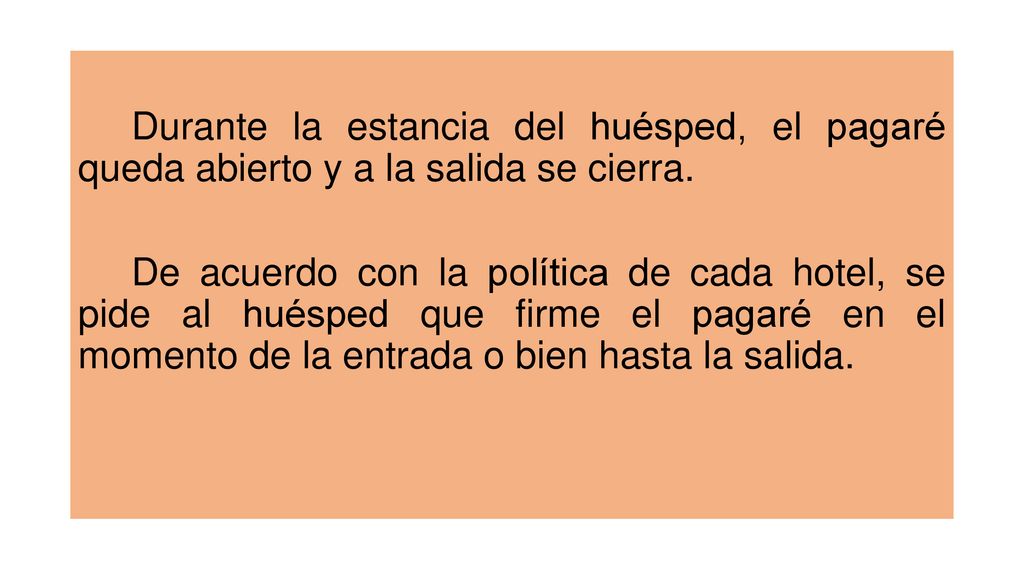 Durante la estancia del huésped, el pagaré queda abierto y a la salida se cierra.