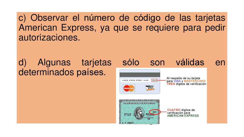 c) Observar el número de código de las tarjetas American Express, ya que se requiere para pedir autorizaciones.