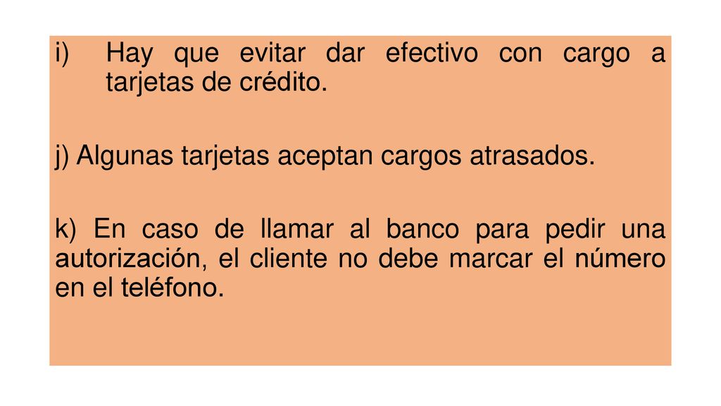 Hay que evitar dar efectivo con cargo a tarjetas de crédito.
