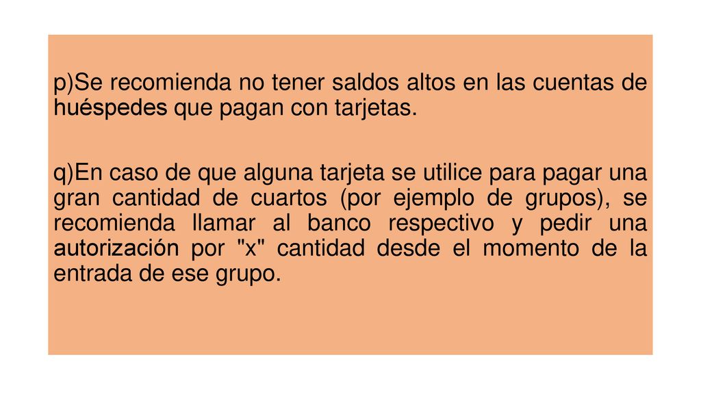 p)Se recomienda no tener saldos altos en las cuentas de huéspedes que pagan con tarjetas.