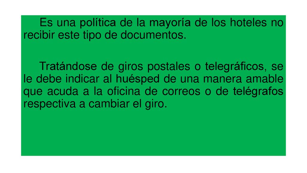 Es una política de la mayoría de los hoteles no recibir este tipo de documentos.