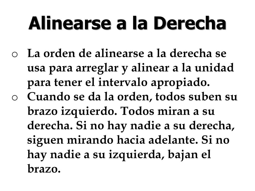 Alinearse a la Derecha La orden de alinearse a la derecha se usa para arreglar y alinear a la unidad para tener el intervalo apropiado.