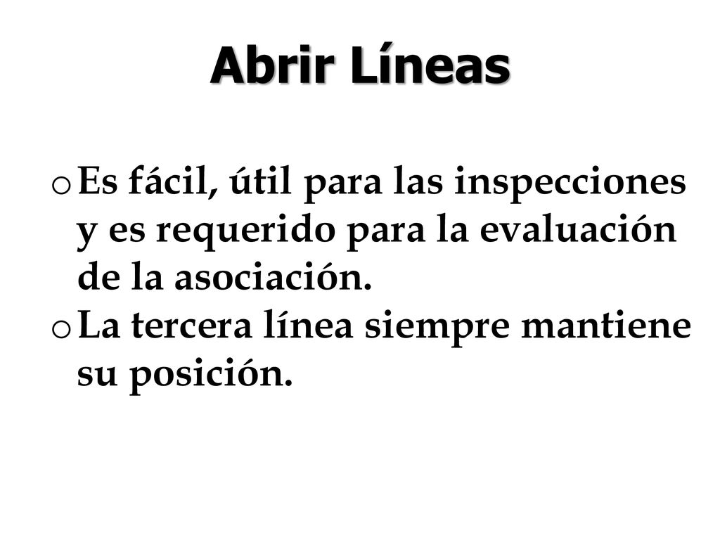 Abrir Líneas Es fácil, útil para las inspecciones y es requerido para la evaluación de la asociación.