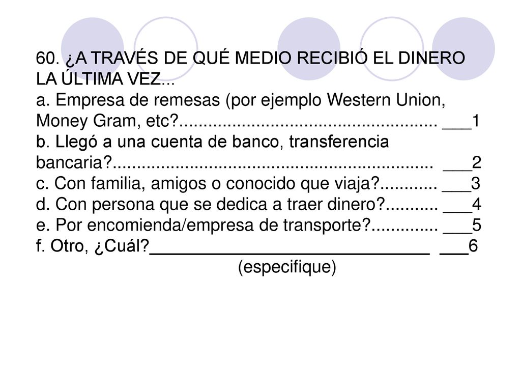 60. ¿A TRAVÉS DE QUÉ MEDIO RECIBIÓ EL DINERO LA ÚLTIMA VEZ...
