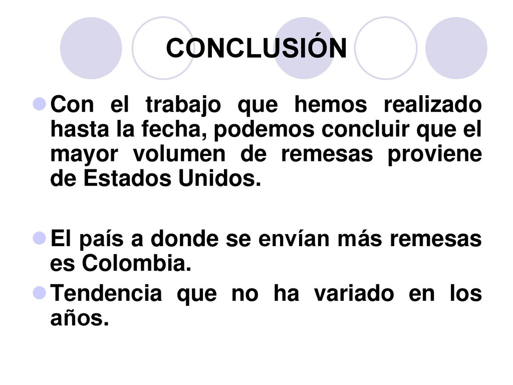 CONCLUSIÓN Con el trabajo que hemos realizado hasta la fecha, podemos concluir que el mayor volumen de remesas proviene de Estados Unidos.