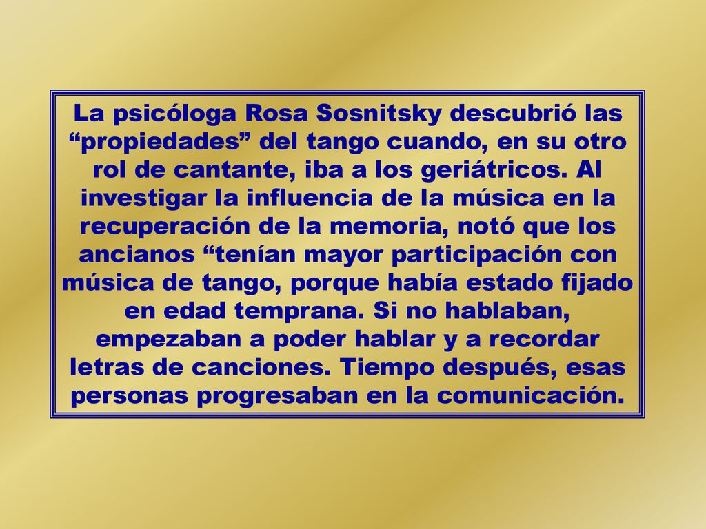 La psicóloga Rosa Sosnitsky descubrió las propiedades del tango cuando, en su otro rol de cantante, iba a los geriátricos.
