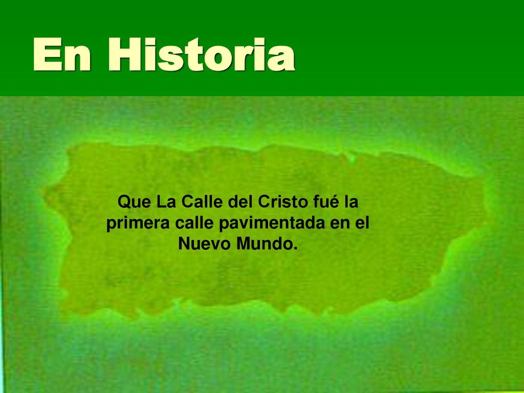 En Historia Que La Calle del Cristo fué la primera calle pavimentada en el Nuevo Mundo.
