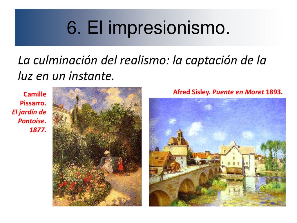 6. El impresionismo. La culminación del realismo: la captación de la luz en un instante. Afred Sisley. Puente en Moret