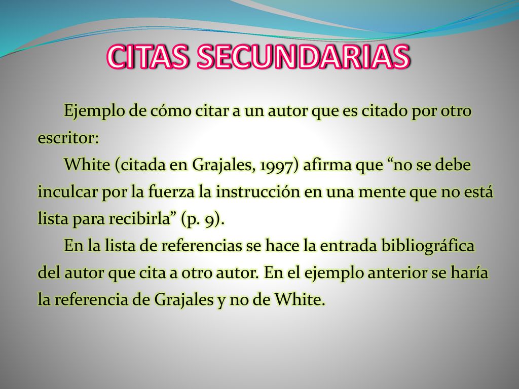 CITAS SECUNDARIAS Ejemplo de cómo citar a un autor que es citado por otro escritor: