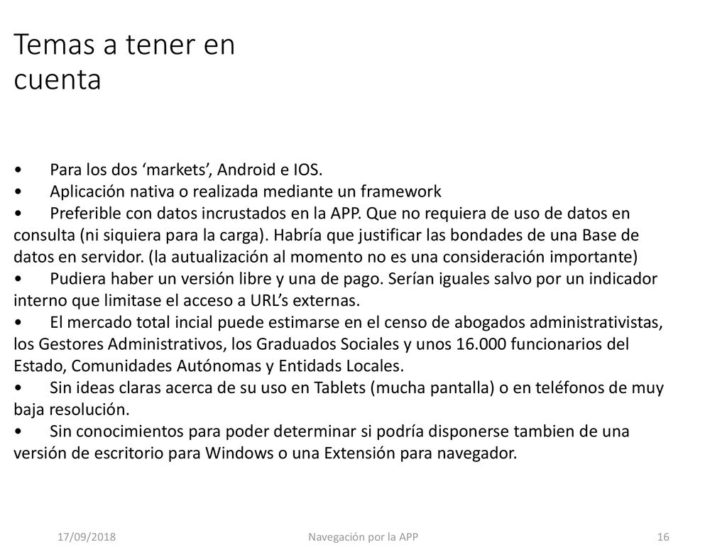Temas a tener en cuenta • Para los dos ‘markets’, Android e IOS.