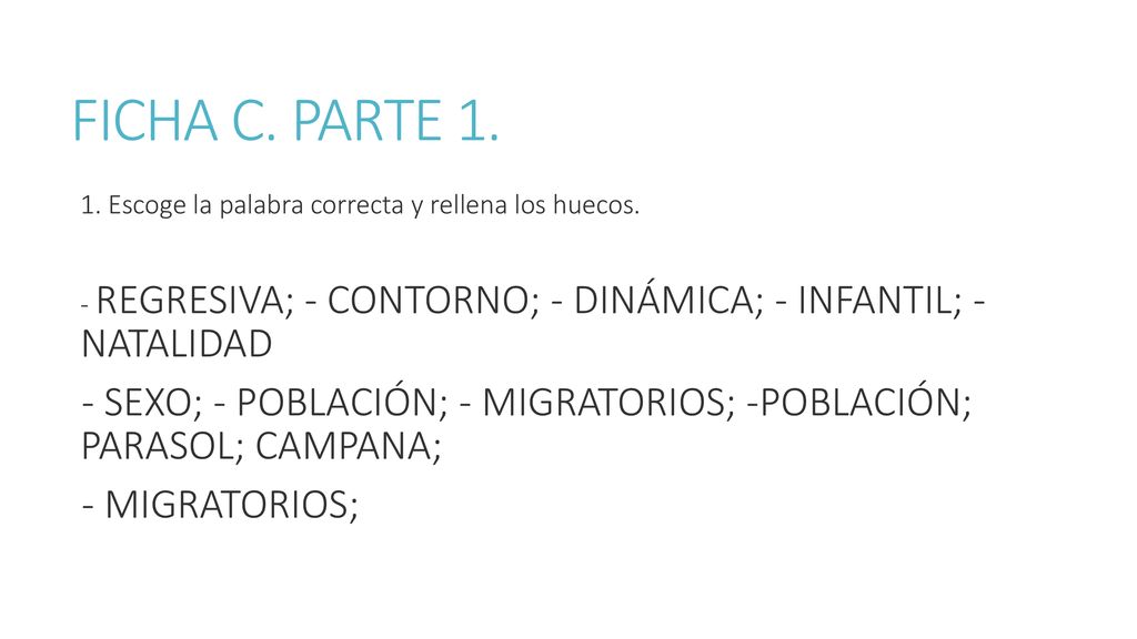 FICHA C. PARTE Escoge la palabra correcta y rellena los huecos. - REGRESIVA; - CONTORNO; - DINÁMICA; - INFANTIL; - NATALIDAD.