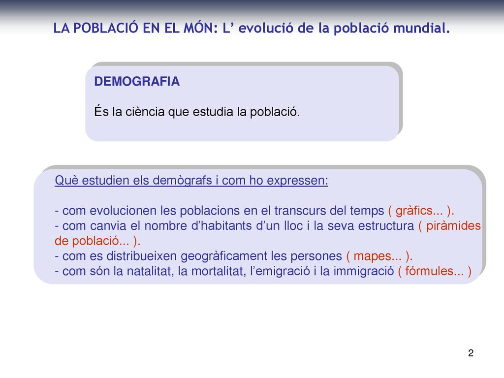 LA POBLACIÓ EN EL MÓN: L’ evolució de la població mundial.