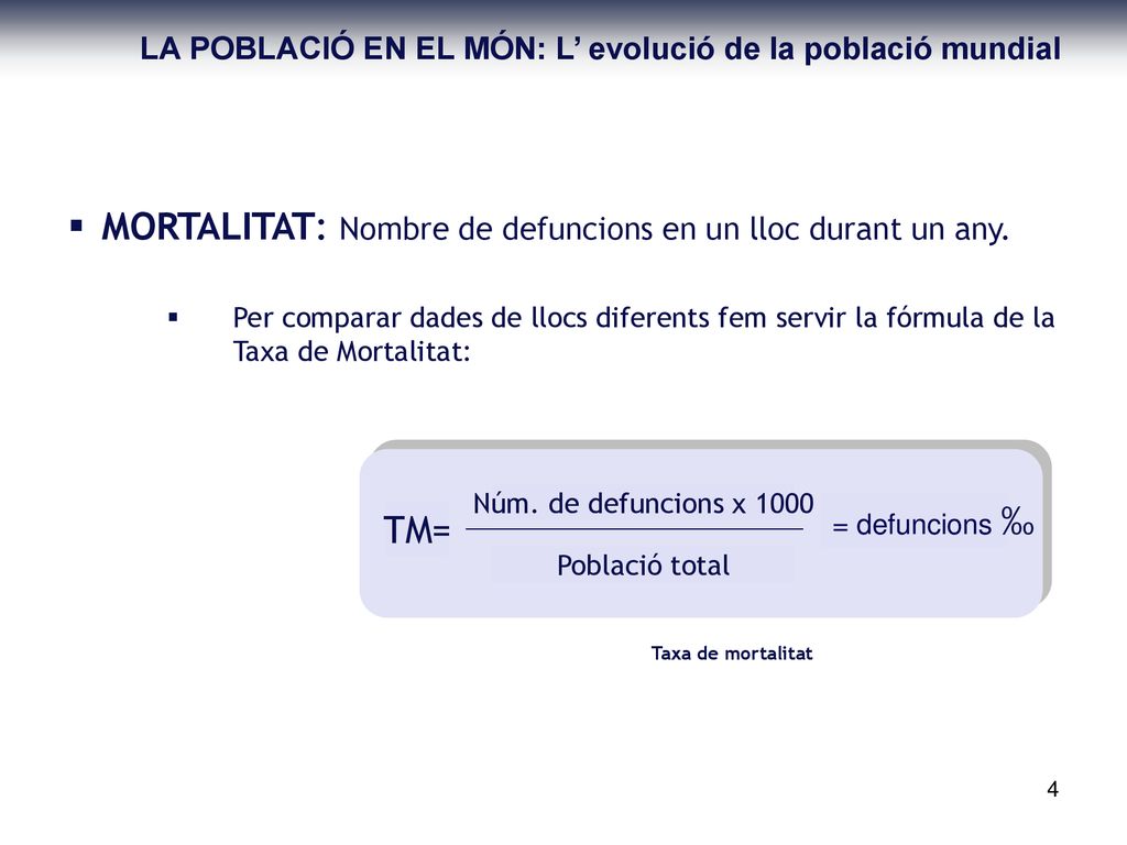 MORTALITAT: Nombre de defuncions en un lloc durant un any.