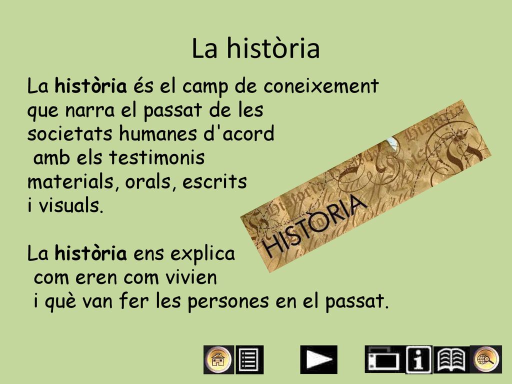 La història La història és el camp de coneixement que narra el passat de les. societats humanes d acord.