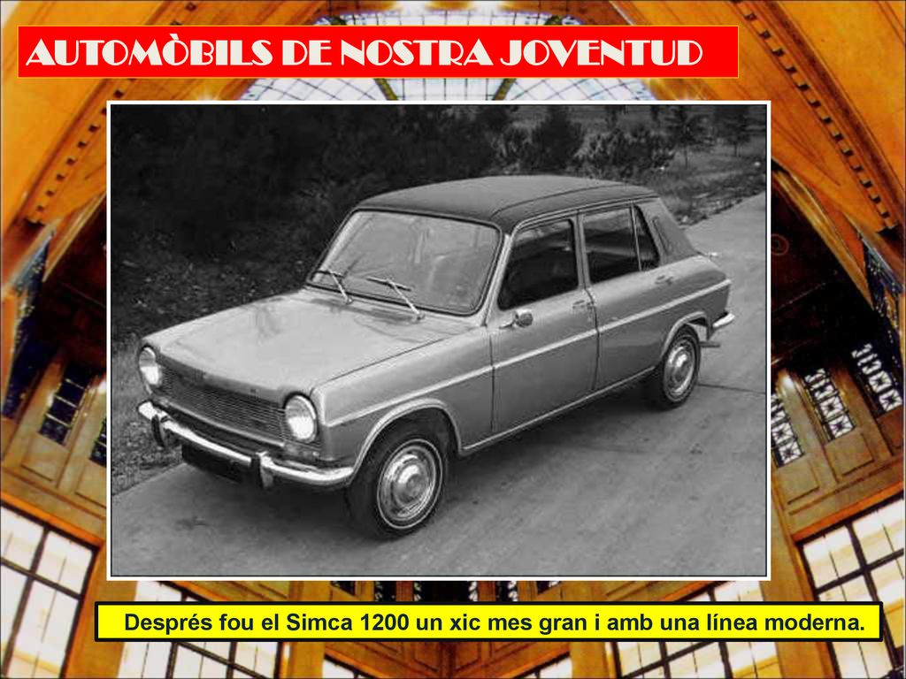 Després fou el Simca 1200 un xic mes gran i amb una línea moderna.