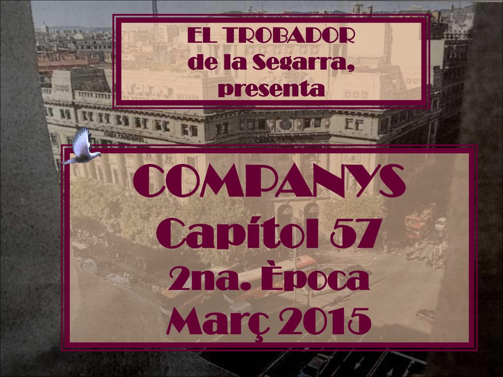 COMPANYS Capítol 57 Març na. Època EL TROBADOR de la Segarra,