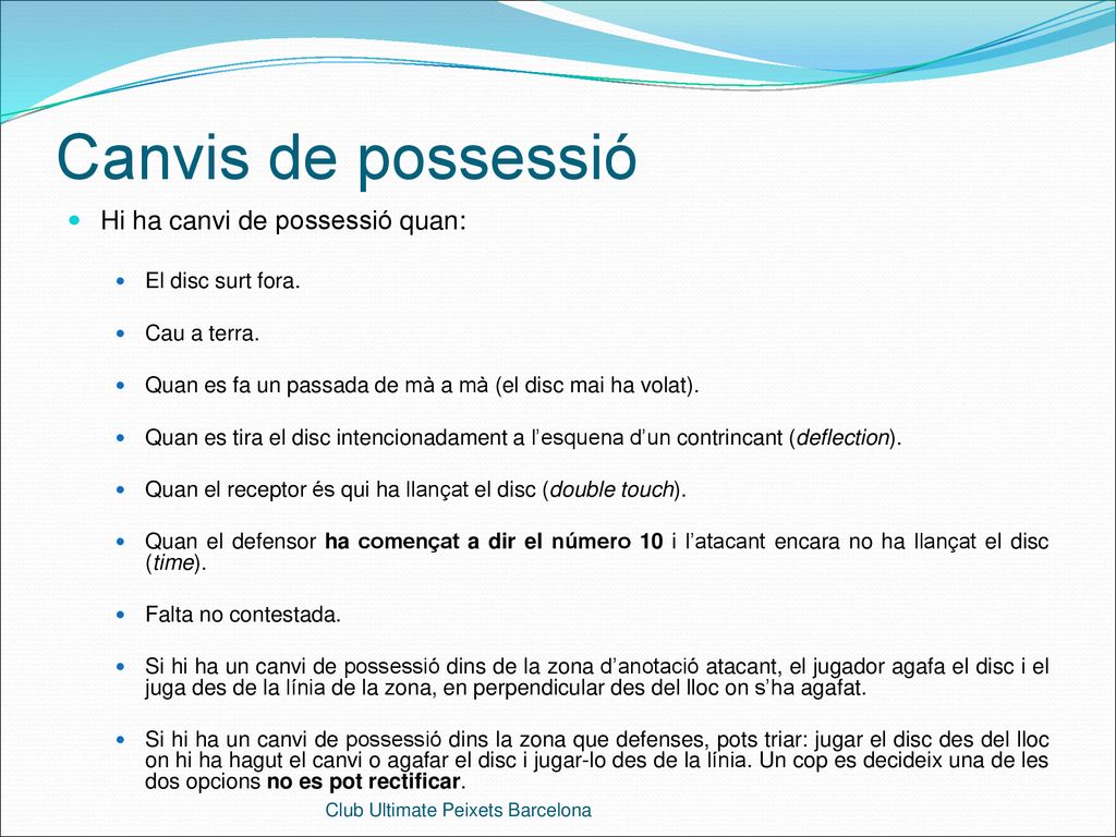 Canvis de possessió Hi ha canvi de possessió quan: El disc surt fora.