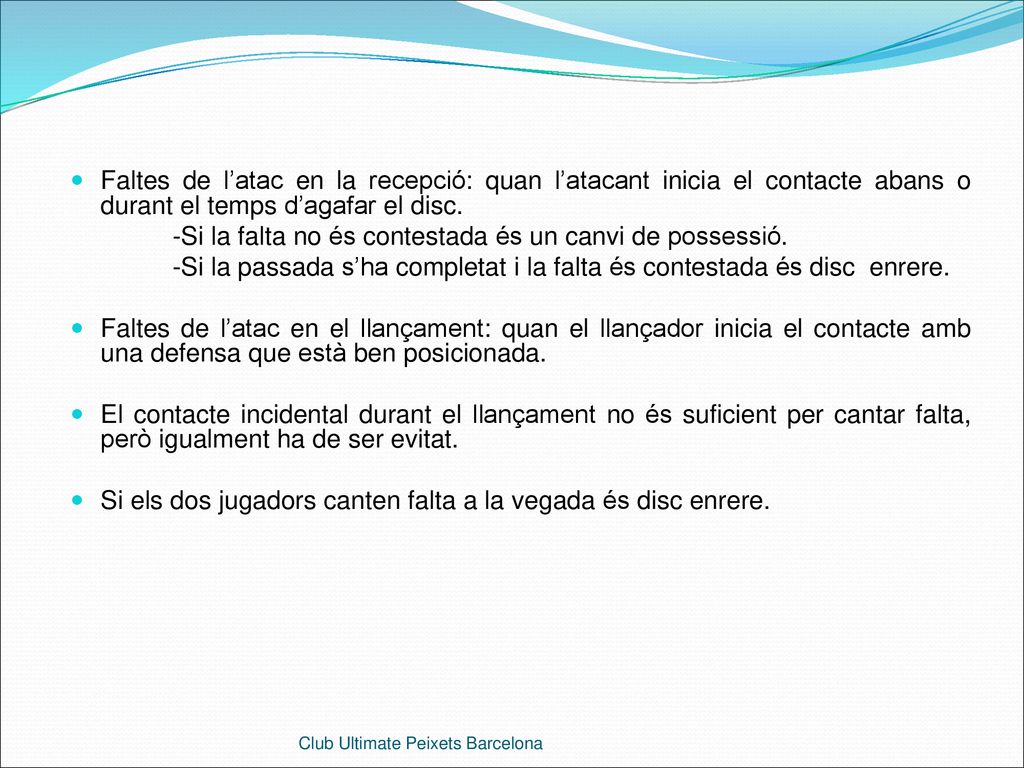 -Si la falta no és contestada és un canvi de possessió.
