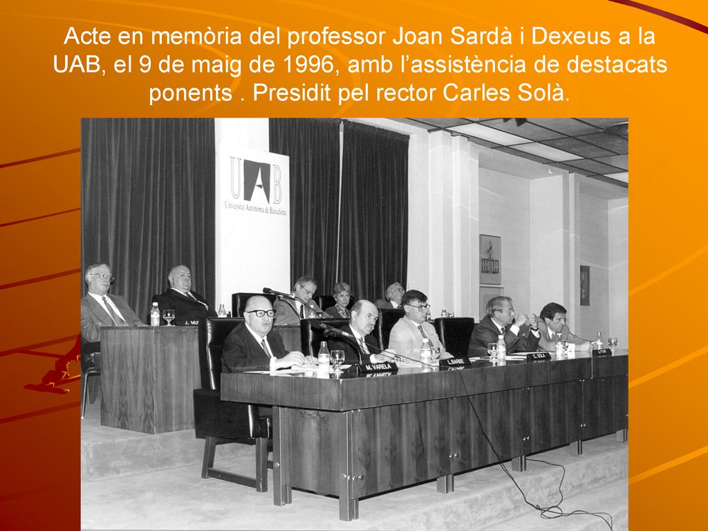 Acte en memòria del professor Joan Sardà i Dexeus a la UAB, el 9 de maig de 1996, amb l’assistència de destacats ponents .