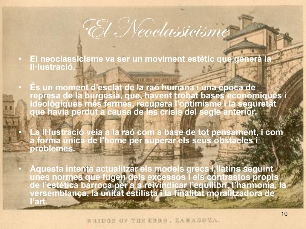 El Neoclassicisme El neoclassicisme va ser un moviment estètic que generà la Il·lustració.