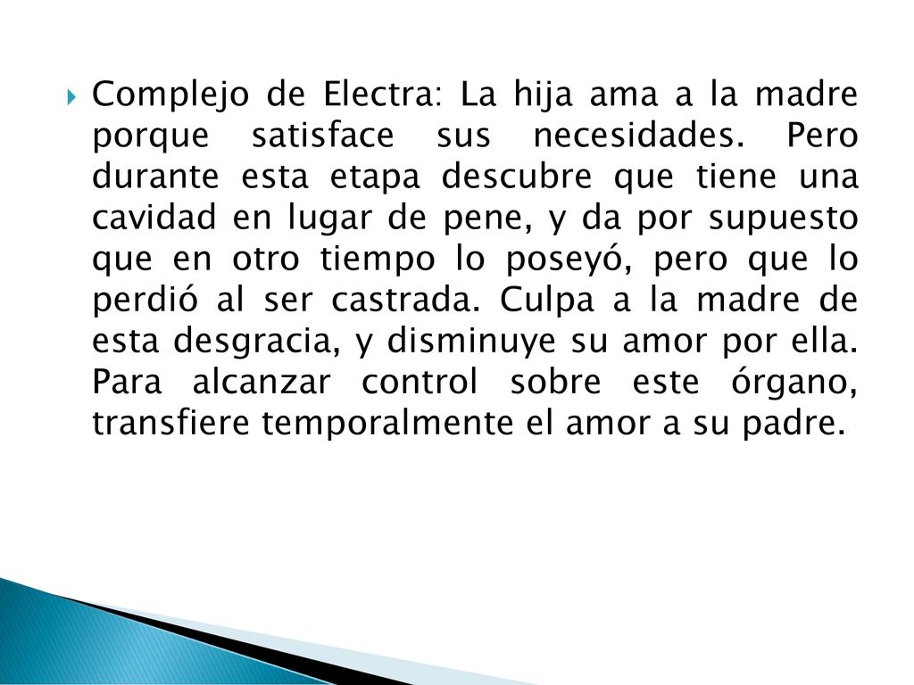 Complejo de Electra: La hija ama a la madre porque satisface sus necesidades.