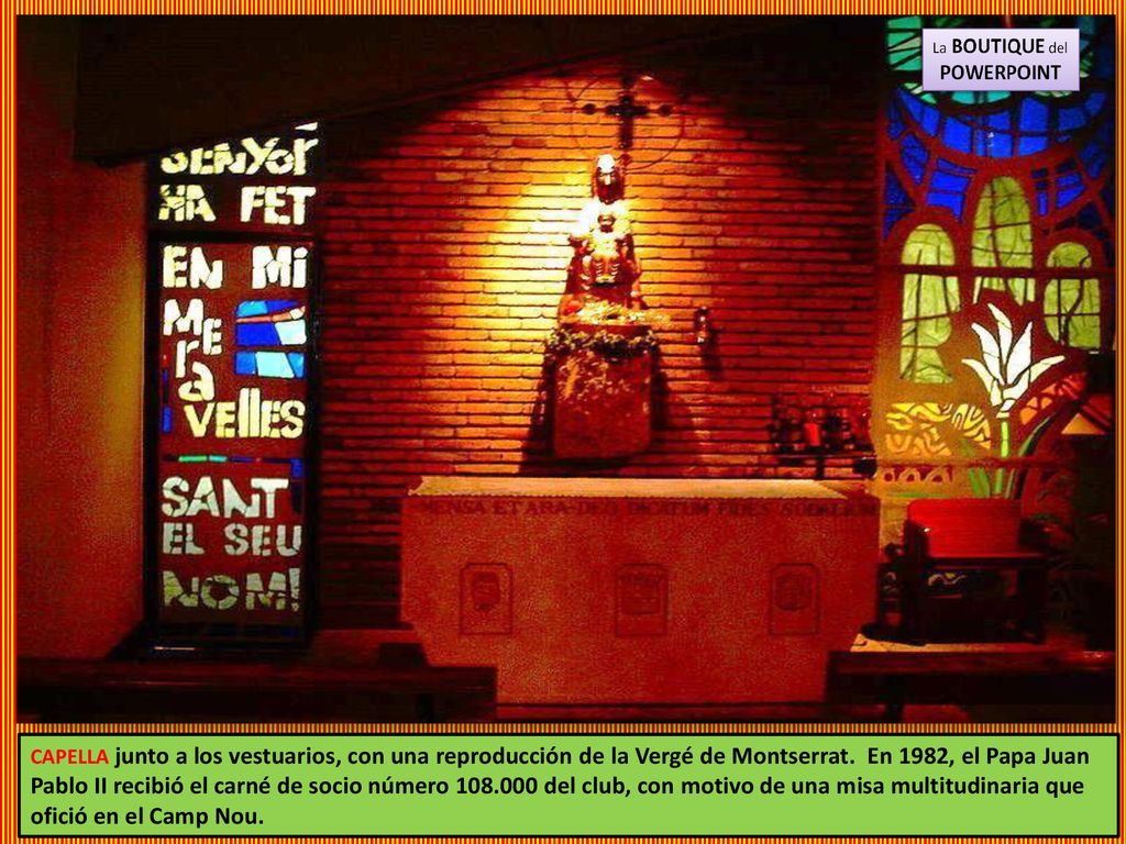 CAPELLA junto a los vestuarios, con una reproducción de la Vergé de Montserrat.