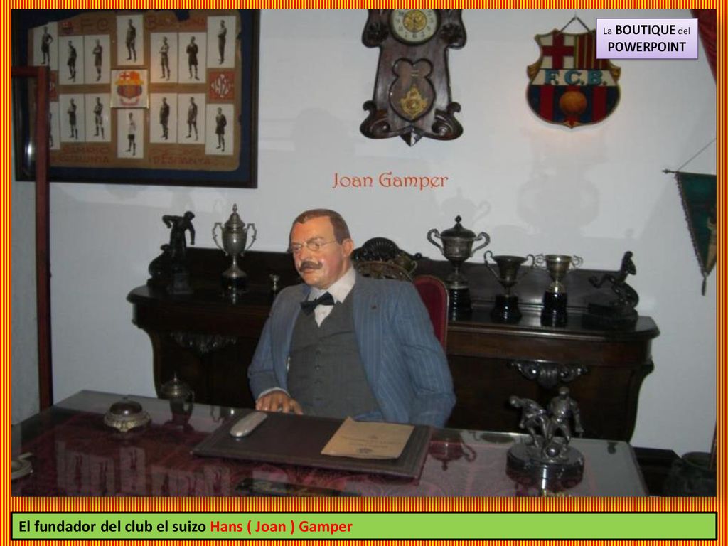 El fundador del club el suizo Hans ( Joan ) Gamper