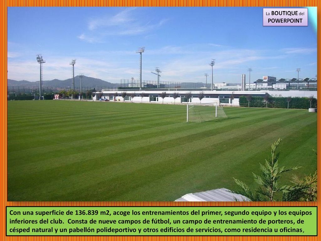Con una superficie de m2, acoge los entrenamientos del primer, segundo equipo y los equipos inferiores del club.