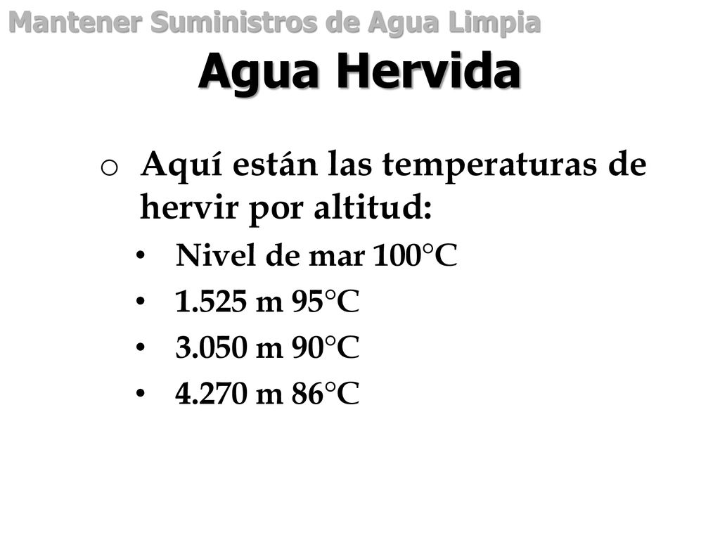 Agua Hervida Aquí están las temperaturas de hervir por altitud: