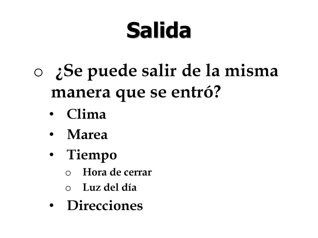 Salida ¿Se puede salir de la misma manera que se entró Clima Marea