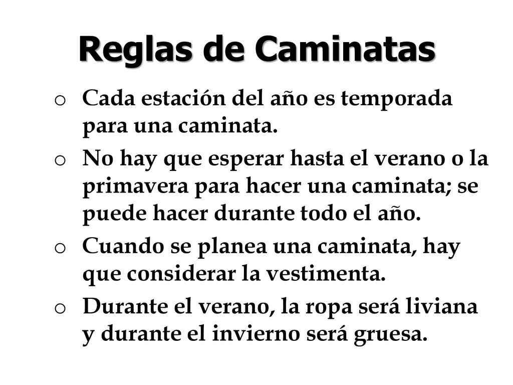 Reglas de Caminatas Cada estación del año es temporada para una caminata.