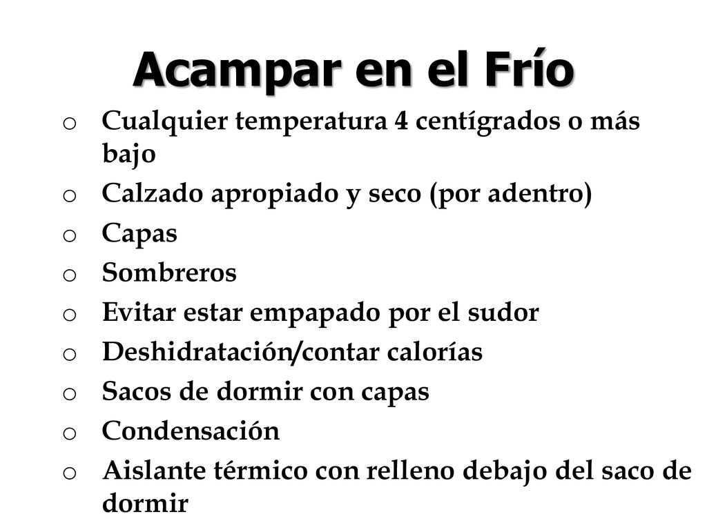 Acampar en el Frío Cualquier temperatura 4 centígrados o más bajo