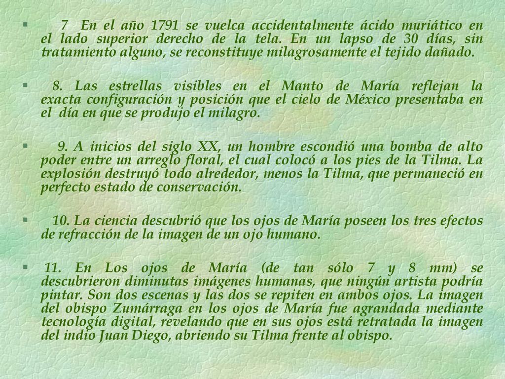 7 En el año 1791 se vuelca accidentalmente ácido muriático en el lado superior derecho de la tela. En un lapso de 30 días, sin tratamiento alguno, se reconstituye milagrosamente el tejido dañado.