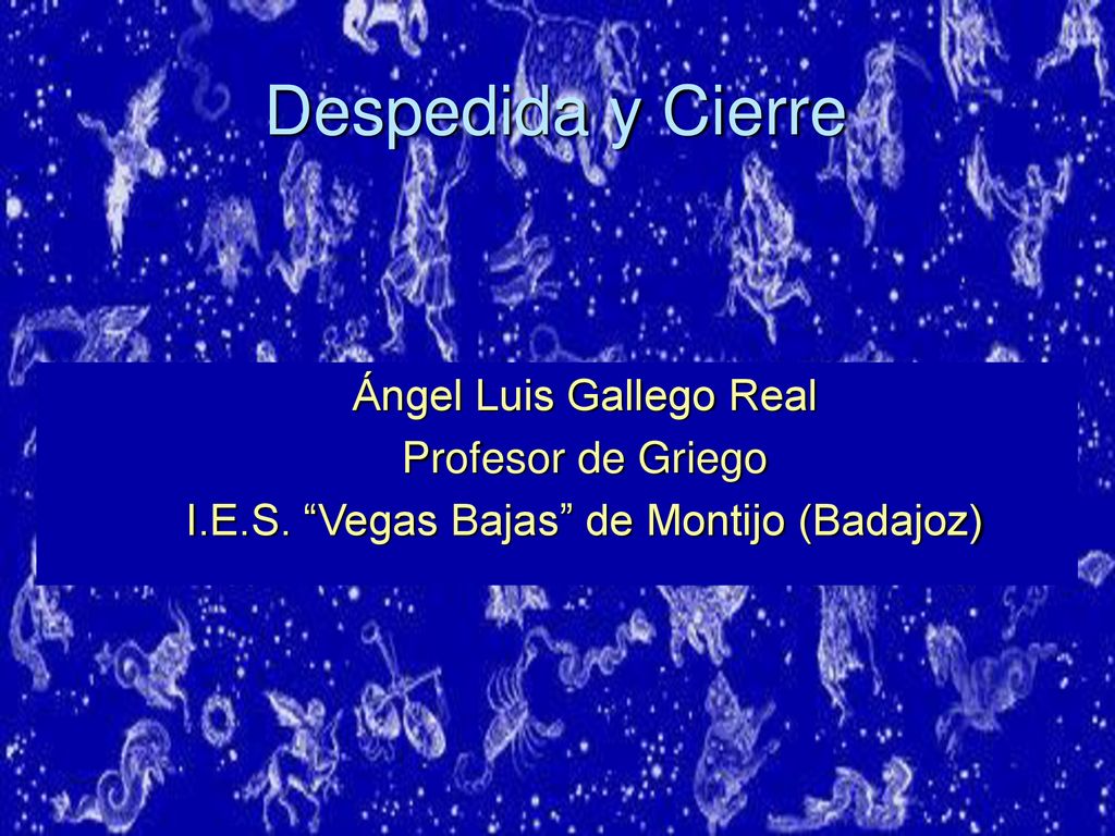 Despedida y Cierre Ángel Luis Gallego Real Profesor de Griego