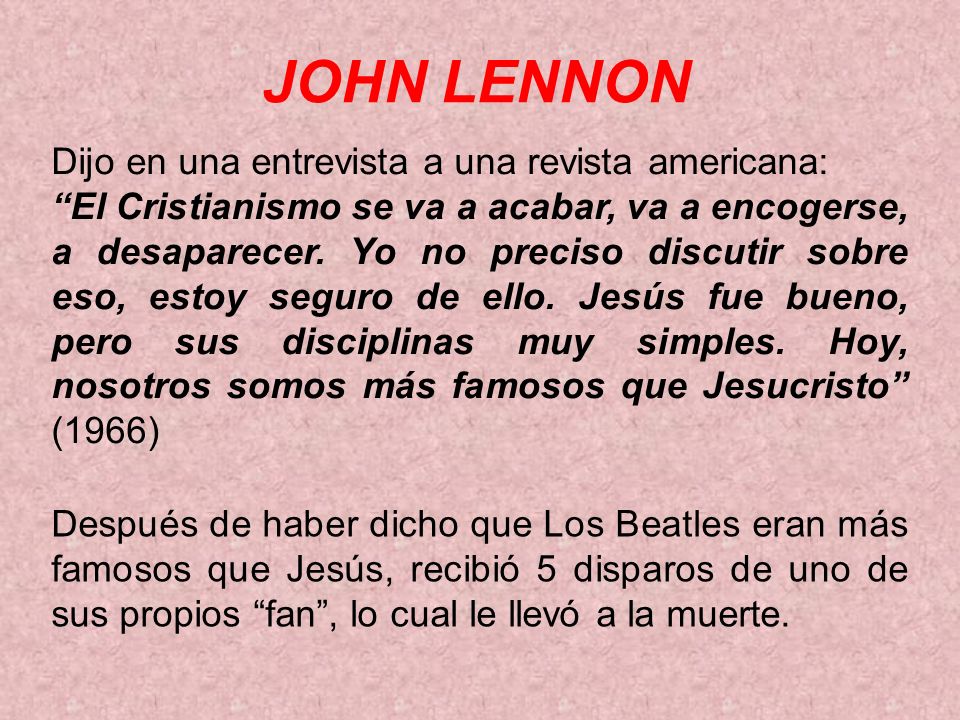 JOHN LENNON Dijo en una entrevista a una revista americana: