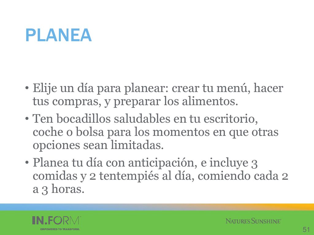 PLANEA Elije un día para planear: crear tu menú, hacer tus compras, y preparar los alimentos.