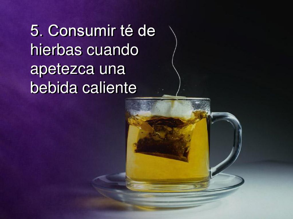 5. Consumir té de hierbas cuando apetezca una bebida caliente