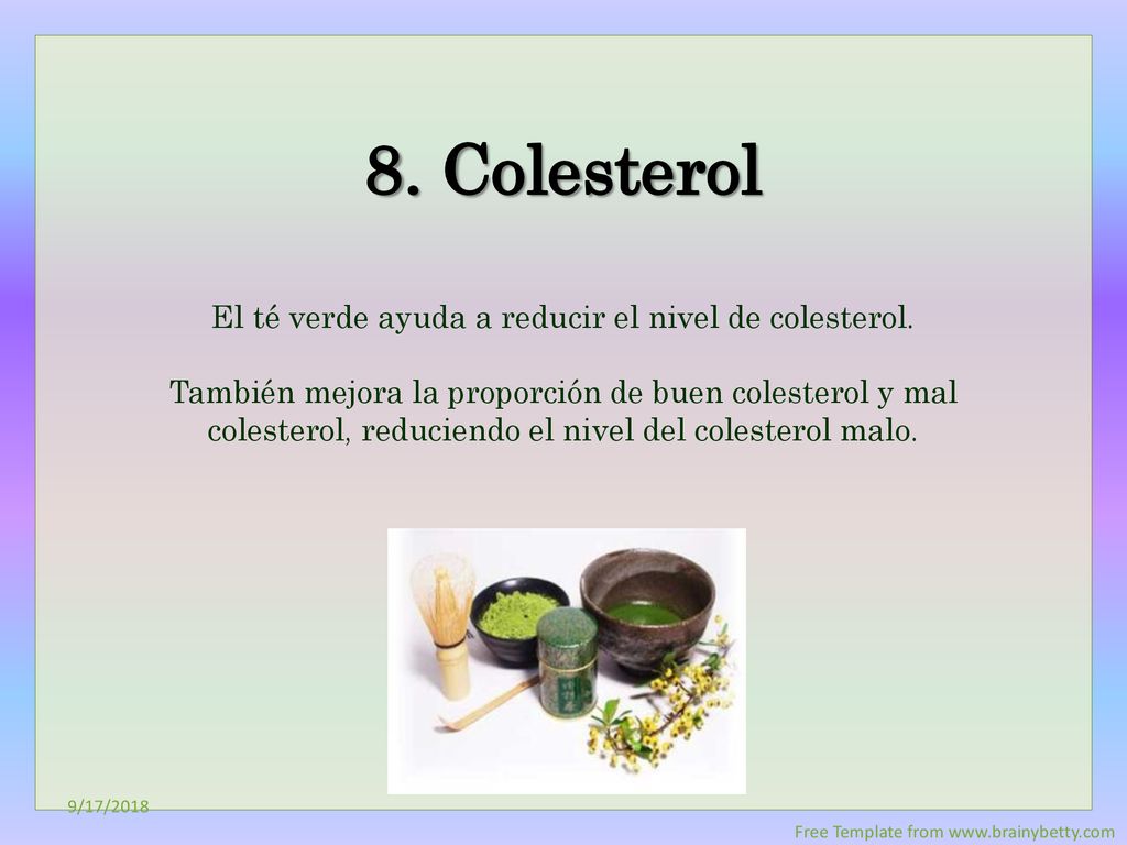 El té verde ayuda a reducir el nivel de colesterol.