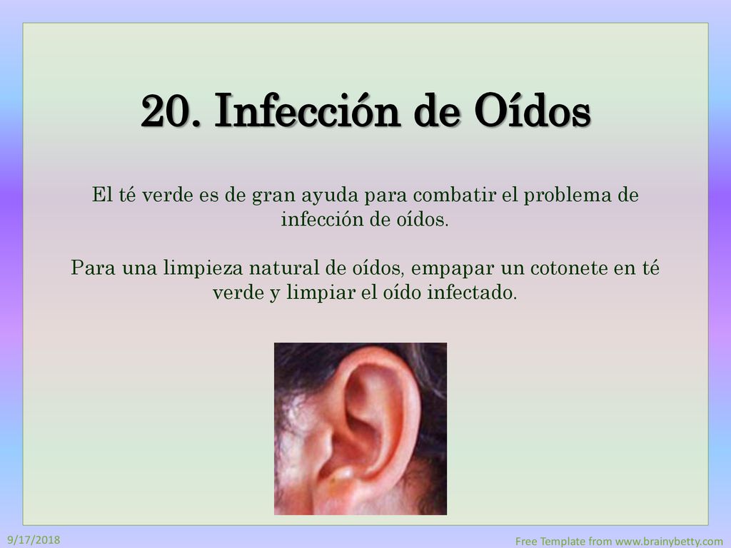 20. Infección de Oídos El té verde es de gran ayuda para combatir el problema de infección de oídos.