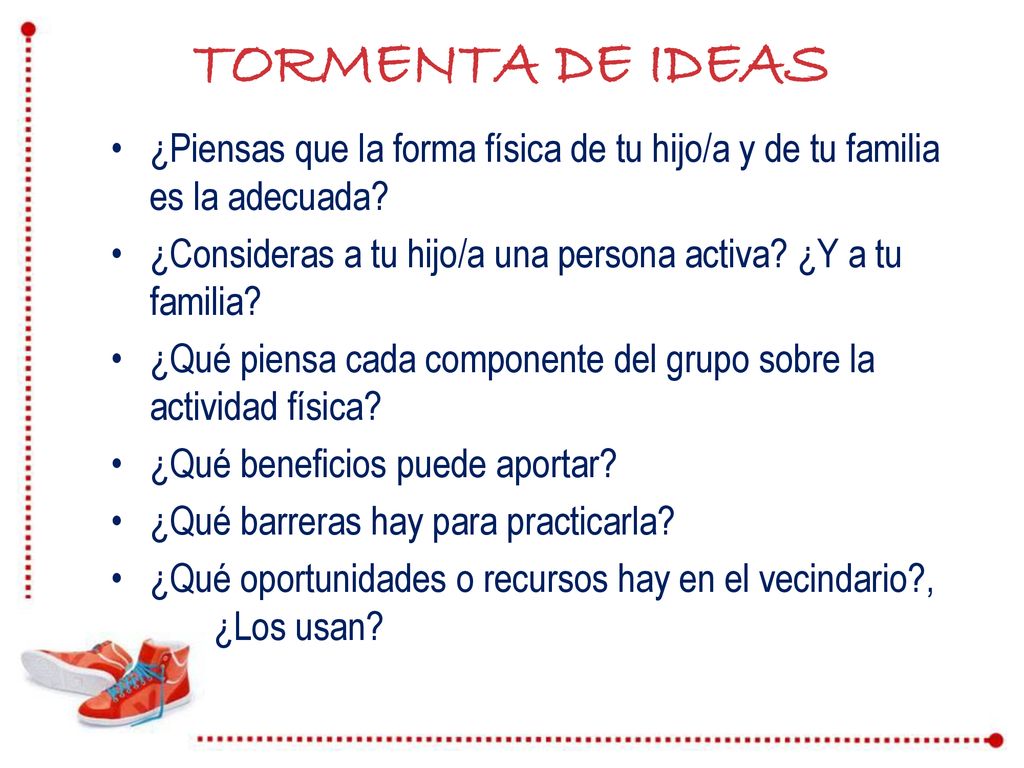 TORMENTA DE IDEAS ¿Piensas que la forma física de tu hijo/a y de tu familia es la adecuada