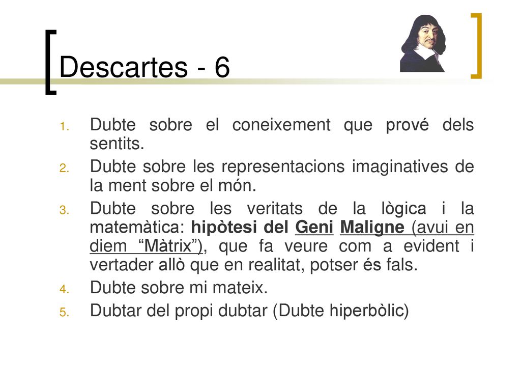 Descartes - 6 Dubte sobre el coneixement que prové dels sentits.