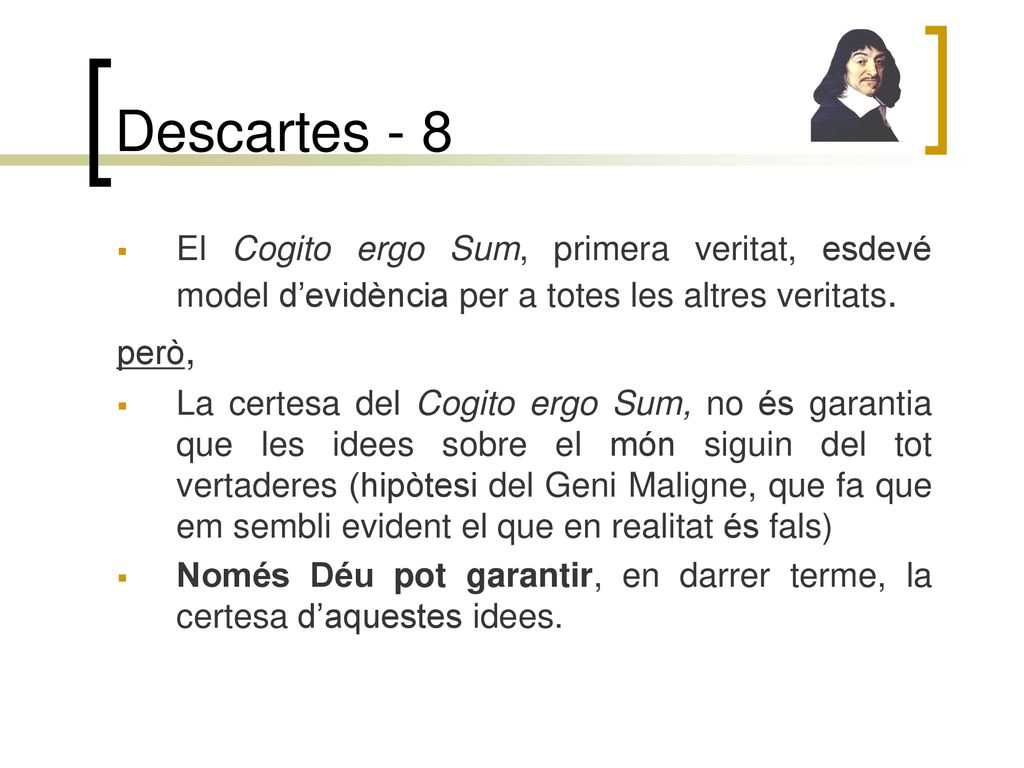 Descartes - 8 El Cogito ergo Sum, primera veritat, esdevé model d’evidència per a totes les altres veritats.