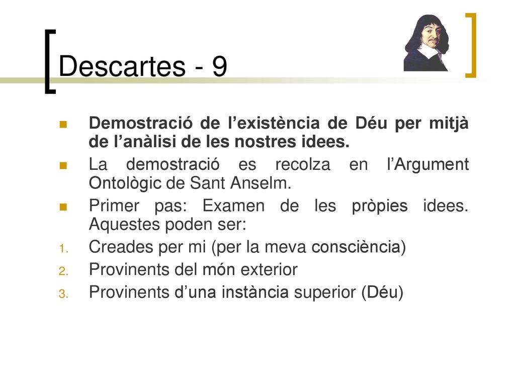 Descartes - 9 Demostració de l’existència de Déu per mitjà de l’anàlisi de les nostres idees.