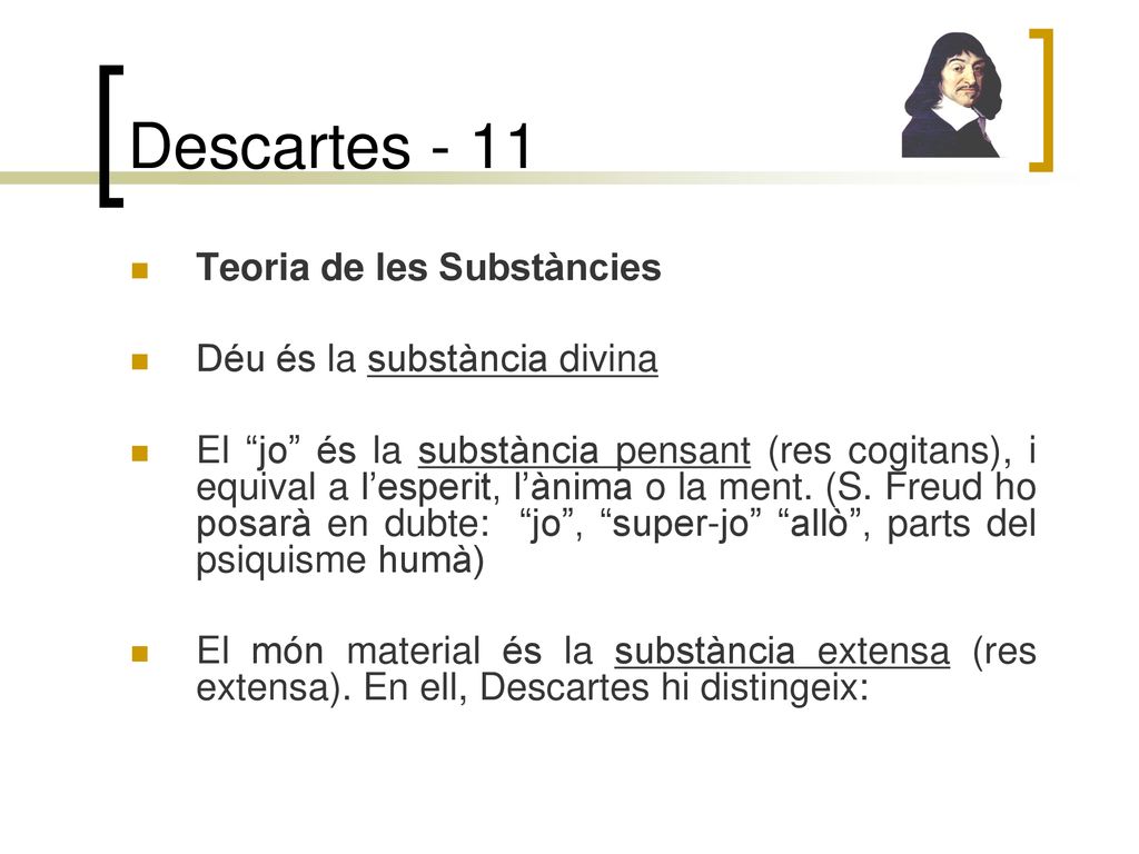 Descartes - 11 Teoria de les Substàncies Déu és la substància divina