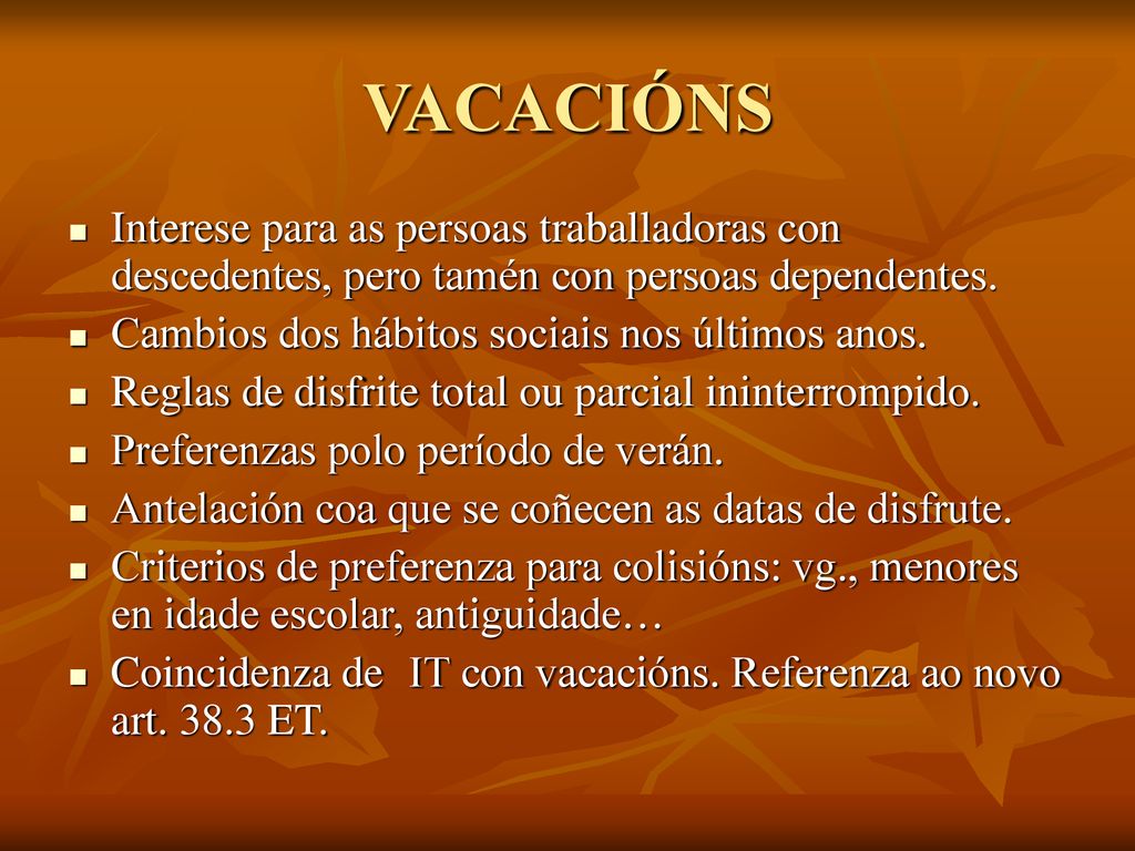 VACACIÓNS Interese para as persoas traballadoras con descedentes, pero tamén con persoas dependentes.