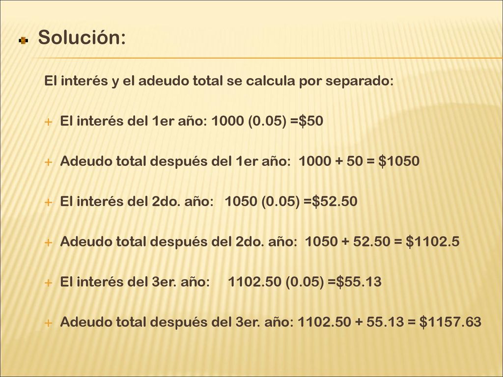 Solución: El interés y el adeudo total se calcula por separado: