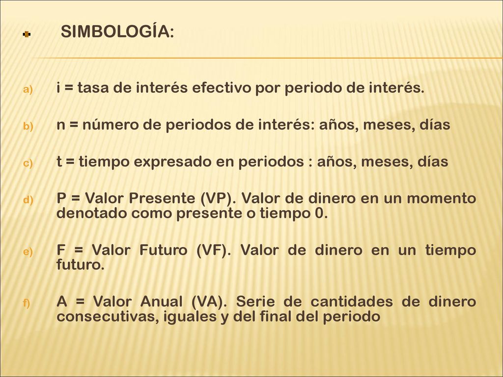 SIMBOLOGÍA: i = tasa de interés efectivo por periodo de interés.